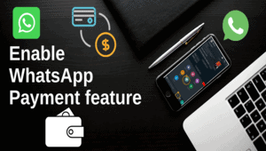 How to enable whatsapp payment feature