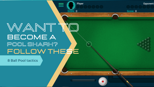 Want to become a pool shark? Follow these 8 Ball Pool tactics