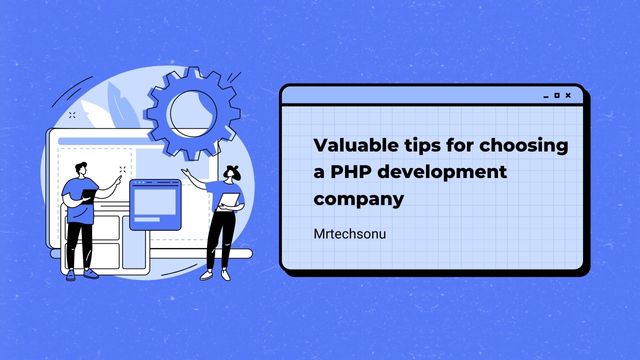 Valuable tips for choosing a PHP development company