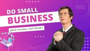 Do small businesses need payroll software?