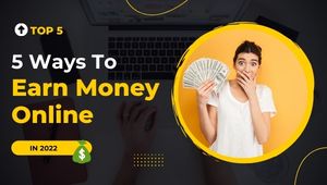 5 best ways to earn money in 2022