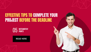 Effective Tips to Complete Your Project before the Deadline