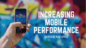 How To Increase the RAM Performance Of Your Smartphone