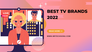Best TV brands that you should know in 2022