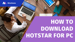 How to download and use Hotstar for PC?