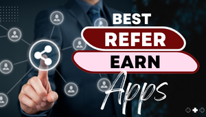 25 Best Refer and Earn Apps to make ₹1000 daily