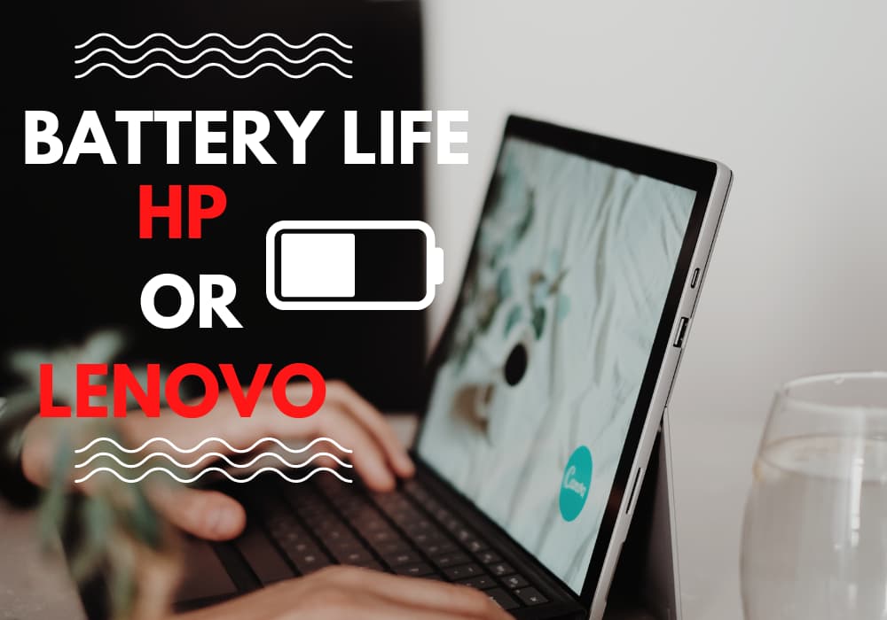 Battery Life of HP and Lenovo