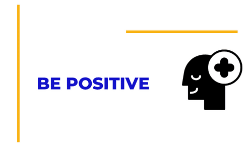 Be positive
