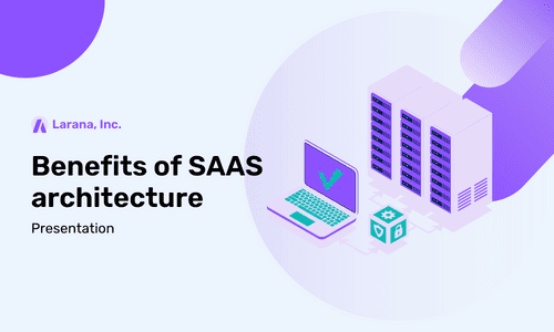 Benefits of Deploying Saas Architecture