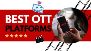 16 Best OTT Platforms in India: Pros & Cons Included