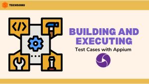 Building And Executing Test Cases with Appium and Various Test Frameworks