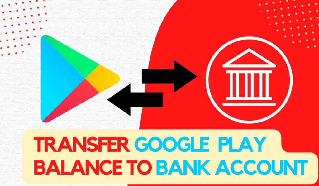how to transfer google play balance to bank account