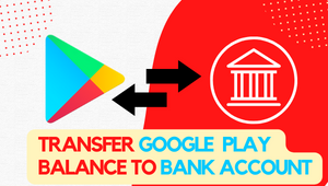 Best ways to Google Play Balance Transfer to your bank account?