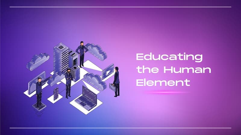 Educating the Human Element