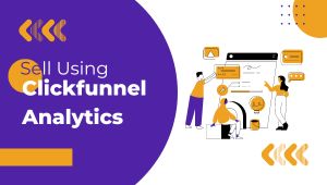 Selling Using Clickfunnels Analytics