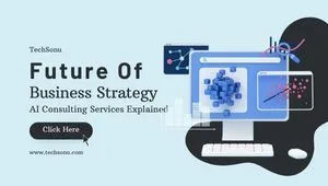The Future of Business Strategy: AI Consulting Services Explained