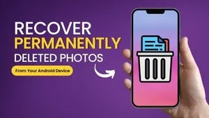 How To Recover Permanently Deleted Photos From Android