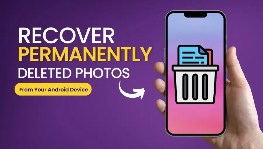 Methods To Recover Permanently Deleted Photos From Android