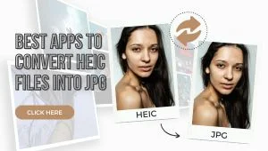 5 Best Apps to Convert HEIC Files into JPG in 2023