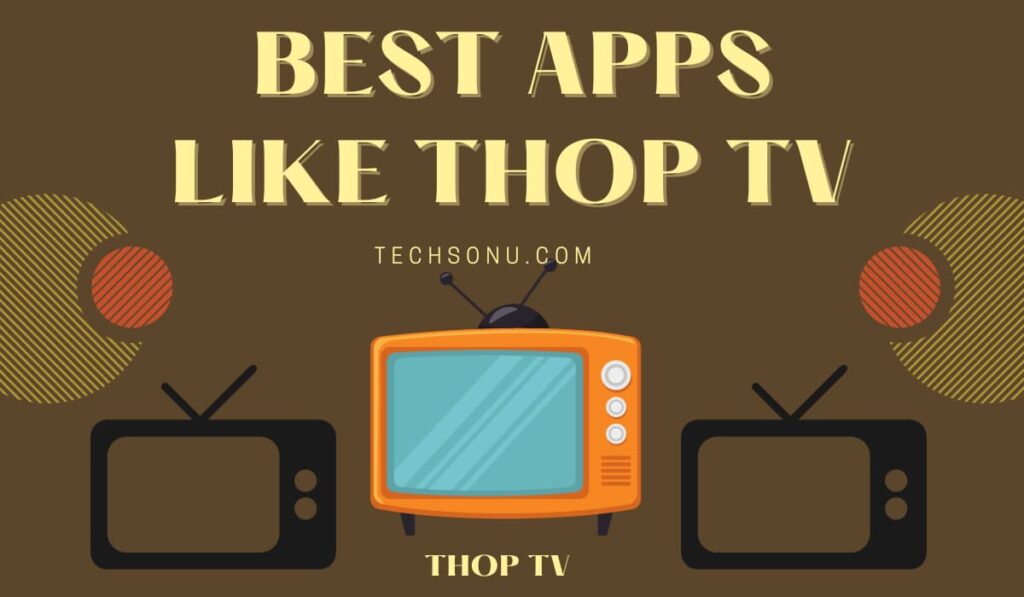 Best Apps Like Thop TV