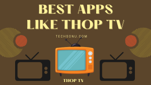 Best Apps Like Thop TV in 2023 | Best Thop TV Alternative
