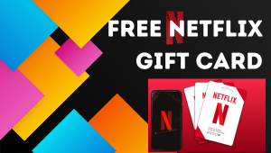 40+ Free Netflix Gift Cards Giveaway in 2024