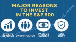 Major Reasons to Invest in the S&P 500