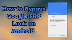 How to Bypass Google FRP Lock on Android Without Hassle